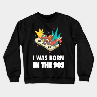 I Was Born In The 90s Crewneck Sweatshirt